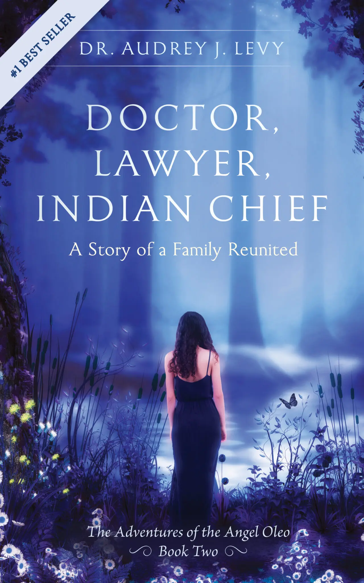 Doctor, Lawyer, Indian Chief A Story of a Family Reunited Dr. Audrey
